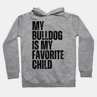 My Bulldog is My Favorite Child Hoodie